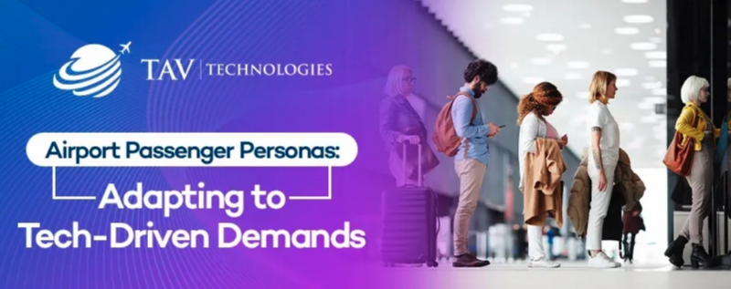 TAV Technologies | Airport Passenger Personas in the Age of Technology